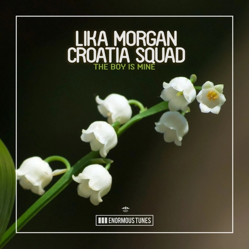 Lika Morgan & Croatia Squad - The Boy Is Mine [ETR682]